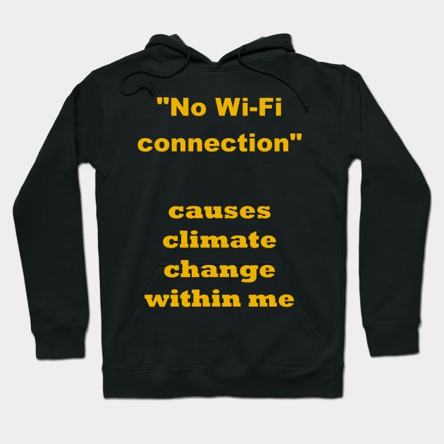 No Wifi connection and climate change Hoodie by fantastic-designs